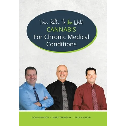 Cannabis for Chronic Medical Conditions: The Path To Be Well - Hardcover