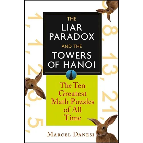 The Liar Paradox and the Towers of Hanoi: The 10 Greatest Math Puzzles of All Time - Paperback