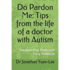 Do Pardon Me: Tips from the life of a doctor with Autism: Foreword by Professor Tony Attwood - Paperback