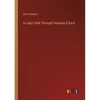 A Lady's Ride Through Palestine & Syria - Paperback