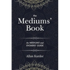 The Mediums' Book: containing Special Teachings from the Spirits on Manifestation, means to communicate with the Invisible World, Development of Mediu - Paperback