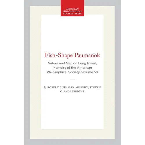 Fish-Shape Paumanok: Nature and Man on Long Island, Memoirs of the American Philosophical Society, Volume 58 - Paperback