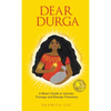 Dear Durga: A Mom's Guide to Activate Courage and Emerge Victorious - Hardcover
