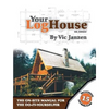 Your Log House: The On-Site Manual for the Do-It-Yourselfer - Paperback