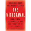 The Withdrawal: Iraq, Libya, Afghanistan, and the Fragility of U.S. Power - Hardcover