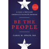 Be the People: A Call to Reclaim America's Faith and Promise - Paperback
