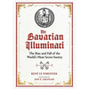 The Bavarian Illuminati: The Rise and Fall of the World's Most Secret Society - Hardcover