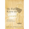 My Father Knew the Secret: Growing Up With Bob Proctor - Paperback