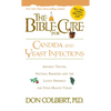 The Bible Cure for Candida and Yeast Infections: Ancient Truths, Natural Remedies and the Latest Findings for Your Health Today - Paperback