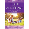The Gift of the Violet Flame: An Easy Way to Teach Spirituality to Your Family - Paperback