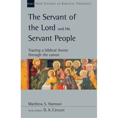 The Servant of the Lord and His Servant People: Tracing a Biblical Theme Through the Canon Volume 54 - Paperback