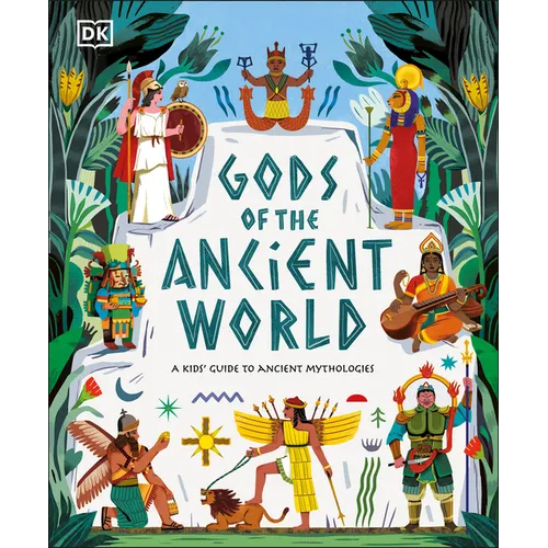 Gods of the Ancient World: A Kids' Guide to Ancient Mythologies - Hardcover