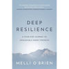 Deep Resilience: A Four-Step Journey to Unshakable Inner Strength - Paperback