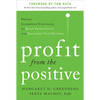 Profit from the Positive: Proven Leadership Strategies to Boost Productivity and Transform Your Business, with a Foreword by Tom Rath - Hardcover