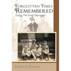 Forgotten Times Remembered: During the Great Depression - Paperback