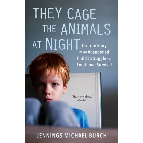 They Cage the Animals at Night: The True Story of an Abandoned Child's Struggle for Emotional Survival - Paperback