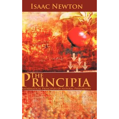 The Principia: Mathematical Principles of Natural Philosophy - Hardcover