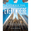 Catholicism Everywhere: From Hail Mary Passes to Cappuccinos: How the Catholic Faith Is Infused in Culture - Hardcover