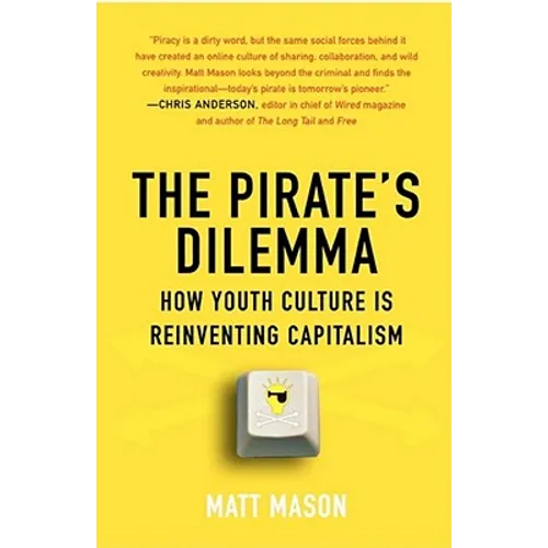 The Pirate's Dilemma: How Youth Culture Is Reinventing Capitalism - Paperback