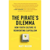 The Pirate's Dilemma: How Youth Culture Is Reinventing Capitalism - Paperback