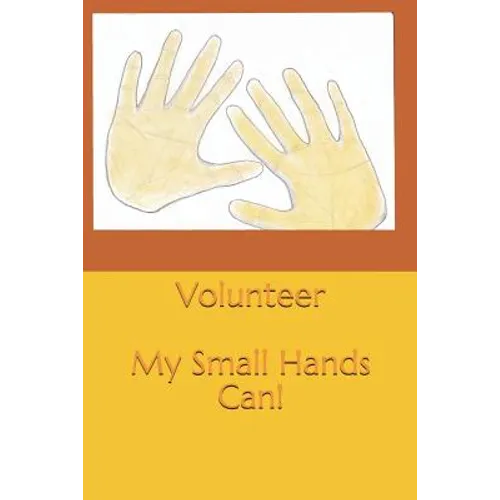 Volunteer: My Small Hands Can - Paperback