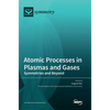 Atomic Processes in Plasmas and Gases: Symmetries and Beyond - Hardcover