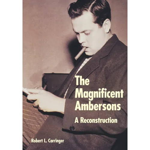 The Magnificent Ambersons: A Reconstruction - Hardcover