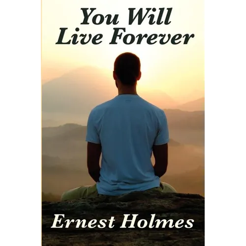 You Will Live Forever: A Metaphysical Study of Immortality - Paperback