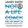 Not a Life Coach: Are You Ready to Change Your Life? - Paperback
