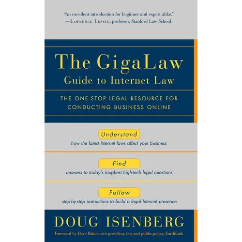 The Gigalaw Guide to Internet Law: The One-Stop Legal Resource for Conducting Business Online - Paperback