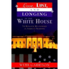 Love, Lust, and Longing in the White House: The Romantic Relationships of America's Presidents - Paperback