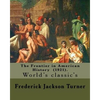 The Frontier in American History (1921). By: Frederick Jackson Turner: Frederick Jackson Turner (November 14, 1861 - March 14, 1932) was an American h - Paperback