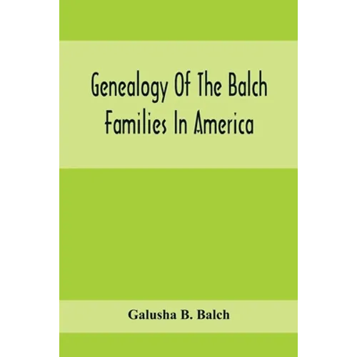Genealogy Of The Balch Families In America - Paperback