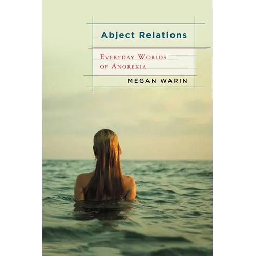 Abject Relations: Everyday Worlds of Anorexia - Paperback