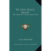 Wi Sapa, Black Moon: The Story Of A Sioux Indian Boy - Hardcover