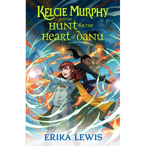 Kelcie Murphy and the Hunt for the Heart of Danu - Hardcover