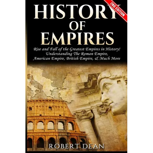 History of Empires: Rise and Fall of the Greatest Empires in History - Paperback