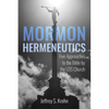 Mormon Hermeneutics: Five Approaches to the Bible by the Lds Church - Paperback