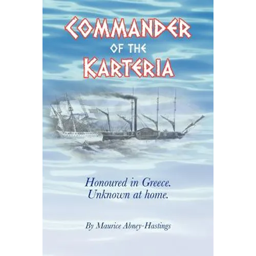 Commander of the Karteria: Honoured in Greece. Unknown at Home. - Paperback
