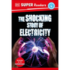 DK Super Readers Level 4 the Shocking Story of Electricity - Hardcover
