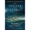 The Oceans and the Stars: A Sea Story, a War Story, a Love Story (a Novel) - Paperback