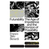 Futurability: The Age of Impotence and the Horizon of Possibility - Paperback