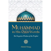 Muhammad in His Own Words: The Forgotten Wisdom of the Prophet - Paperback