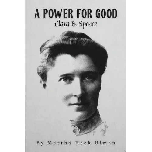 A Power for Good: Clara B. Spence - Paperback