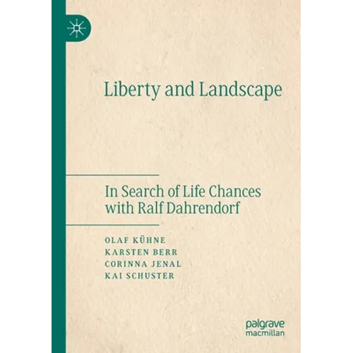 Liberty and Landscape: In Search of Life Chances with Ralf Dahrendorf - Paperback