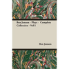 Ben Jonson - Plays - Complete Collection - Vol I - Paperback