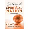 Building a Spiritual Nation: The Foundation - Paperback