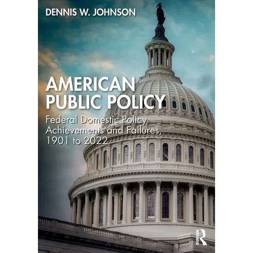 American Public Policy: Federal Domestic Policy Achievements and Failures, 1901 to 2022 - Paperback