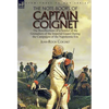 The Note-Books of Captain Coignet: the Recollections of a Soldier of the Grenadiers of the Imperial Guard During the Campaigns of the Napoleonic Era-- - Hardcover