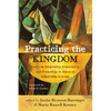 Practicing the Kingdom: Essays on Hospitality, Community, and Friendship in Honor of Christine D. Pohl - Paperback
